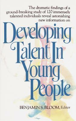Developing Talent in Young People by Benjamin S. Bloom