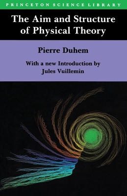 The Aim and Structure of Physical Theory by Pierre Maurice Marie Duhem