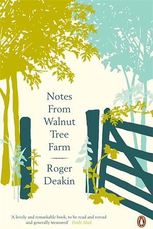 Notes From Walnut Tree Farm by Alison Hastie, Roger Deakin, Terence Blacker