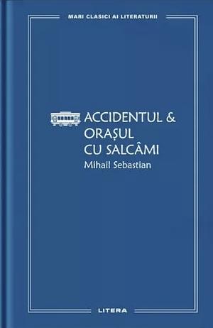 Accidentul & Orașul cu salcâmi by Mihail Sebastian