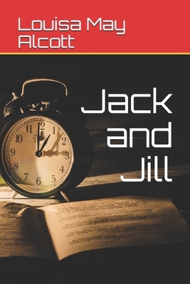 Jack and Jill by Louisa May Alcott