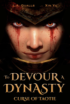 To Devour a Dynasty: Curse of Taotie by Xin Yu