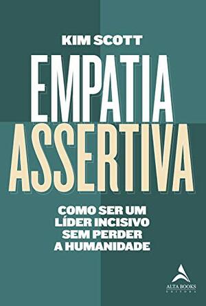 Empatia Assertiva by Kim Scott