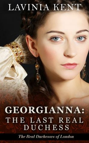 Georgianna: The Last Real Duchess by Lavinia Kent