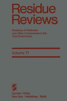 Residue Reviews: Residues of Pesticides and Other Contaminants in the Total Environment by Francis a. Gunther, Jane Davies Gunther