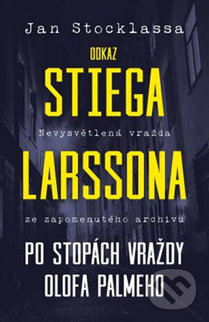 Odkaz Stiega Larssona: Po stopách vraždy Olofa Palmeho by Jan Stocklassa