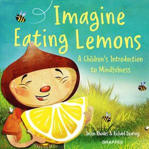 Imagine Eating Lemons: A Child's Introduction to Mindfulness by Jason Rhodes