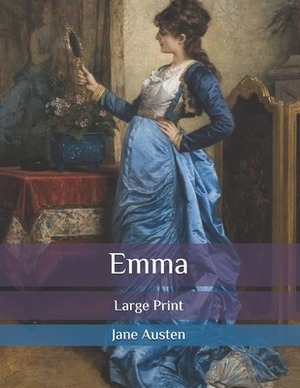 Emma: Large Print by Jane Austen