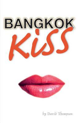 Bangkok Kiss by David Thompson
