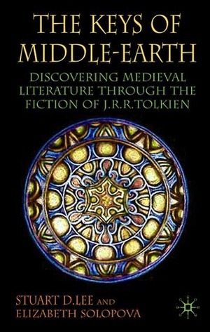 The Keys of Middle-Earth: Discovering Medieval Literature through the Fiction of J.R.R. Tolkien by Elizabeth Solopova, Stuart D. Lee