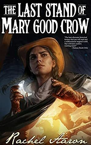 The Last Stand of Mary Good Crow by Rachel Aaron