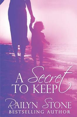 A Secret to Keep by Railyn Stone