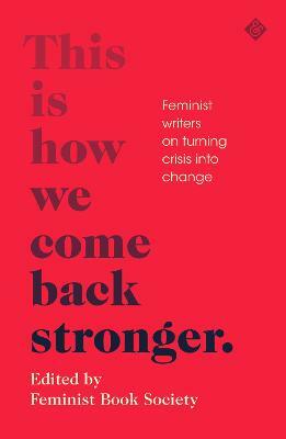 This Is How We Come Back Stronger by Book Society Feminist