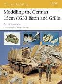 Modelling the German 15cm sIG33 Bison and Grille by Gary Edmundson