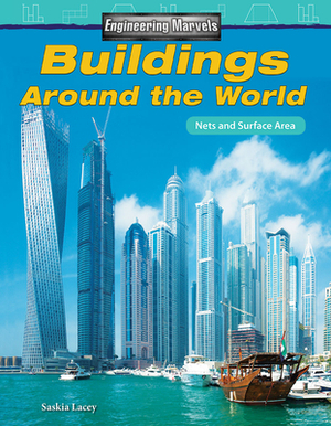 Engineering Marvels: Buildings Around the World: Nets and Surface Area by Saskia Lacey