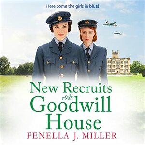 New Recruits at Goodwill House  by Fenella J Miller