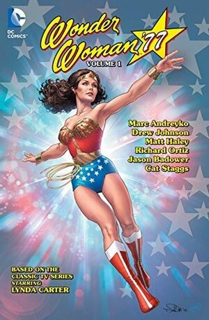 Wonder Woman '77, Vol 1 by Cat Staggs, Drew Johnson, Richard Ortiz, Marc Andreyko, Matt Haley, Jason Badower