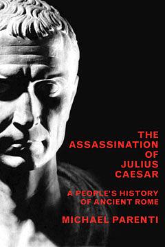 The Assassination of Julius Caesar: A People's History of Ancient Rome by Michael Parenti