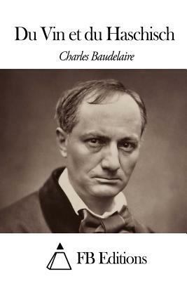 Du Vin et du Haschisch by Charles Baudelaire