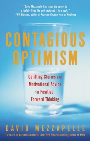 Contagious Optimism: Uplifting Stories and Motivational Advice for Positive Forward Thinking by David Mezzapelle, Marshall Goldsmith