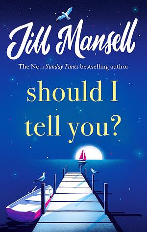 Should I Tell You? by Jill Mansell