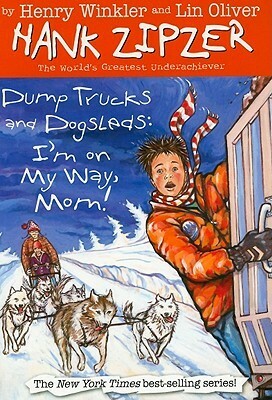 Dump Trucks and Dogsleds: I'm on My Way, Mom! by Jesse Joshua Watson, Henry Winkler, Lin Oliver