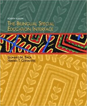 The Bilingual Special Education Interface by Leonard M. Baca, Hermes Cervantes