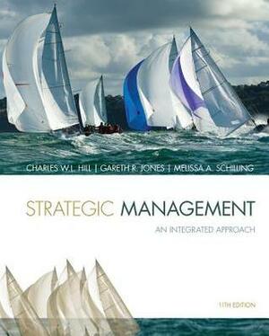 Strategic Management: An Integrated Approach by Charles W.L. Hill, Melissa A. Schilling, Gareth R. Jones