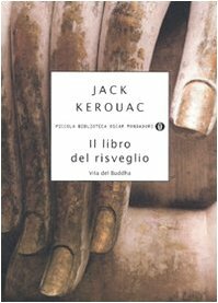Il libro del risveglio: Vita del Buddha by Jack Kerouac