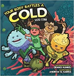 Your Body Battles a Cold by Vicki Cobb, Dennis Kunkel