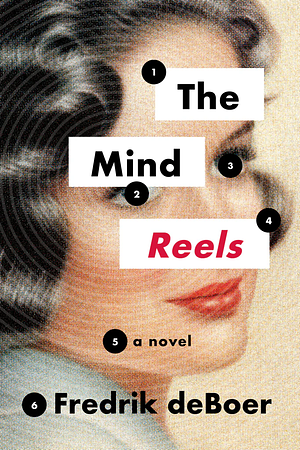 The Mind Reels: A Novel by Fredrik deBoer