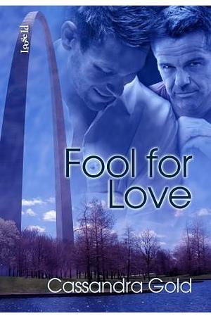 Fool for Love by Cassandra Gold, Cassandra Gold