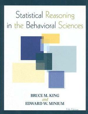 Statistical Reasoning in the Behavioral Sciences by Edward W. Minium, Bruce M. King