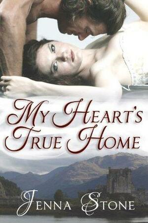 My Heart's True Home by Jenna Stone