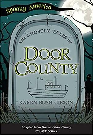 The Ghostly Tales of Door County by Karen Gibson