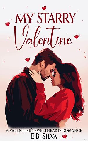 My Starry Valentine by E.B. Silva, E.B. Silva