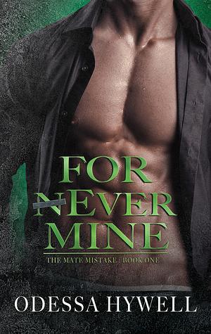 For nEver Mine by Odessa Hywell