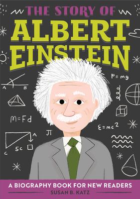 The Story of Albert Einstein: A Biography Book for New Readers by Susan B. Katz