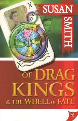 Of Drag Kings & the Wheel of Fate by Susan Smith