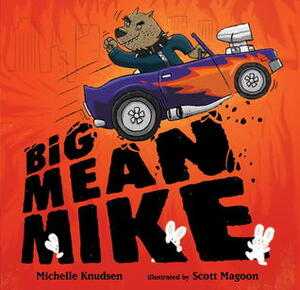 Big Mean Mike by Scott Magoon, Michelle Knudsen