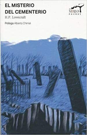 El misterio del cementerio by Alberto Chimal, H.P. Lovecraft