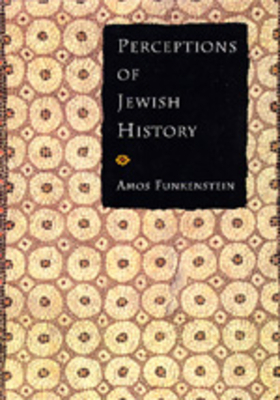 Perceptions of Jewish History by Amos Funkenstein
