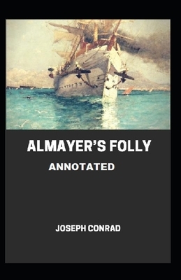 Almayer's Folly Annotated by Joseph Conrad