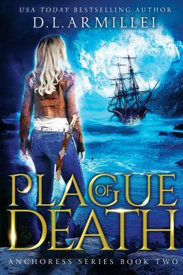 Plague of Death: Anchoress Series Book Two by D. L. Armillei