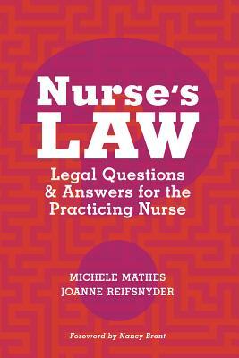 Nurse's Law: Legal Questions & Answers for the Practicing Nurse by Michele Mathes, Joanne Reifsnyder
