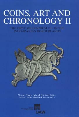 Coins, Arts and Chronology II: The First Millenium C.E. in the Indo-Iranian Borderlands by 
