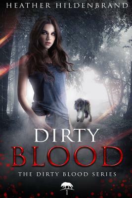Dirty Blood by Heather Hildenbrand