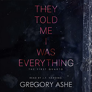 They Told Me I Was Everything by Gregory Ashe