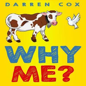 Why Me?: Help Comes when you least expect it by Darren Cox