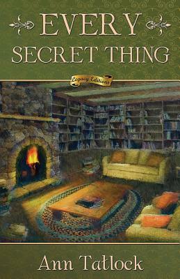 Every Secret Thing by Ann Tatlock